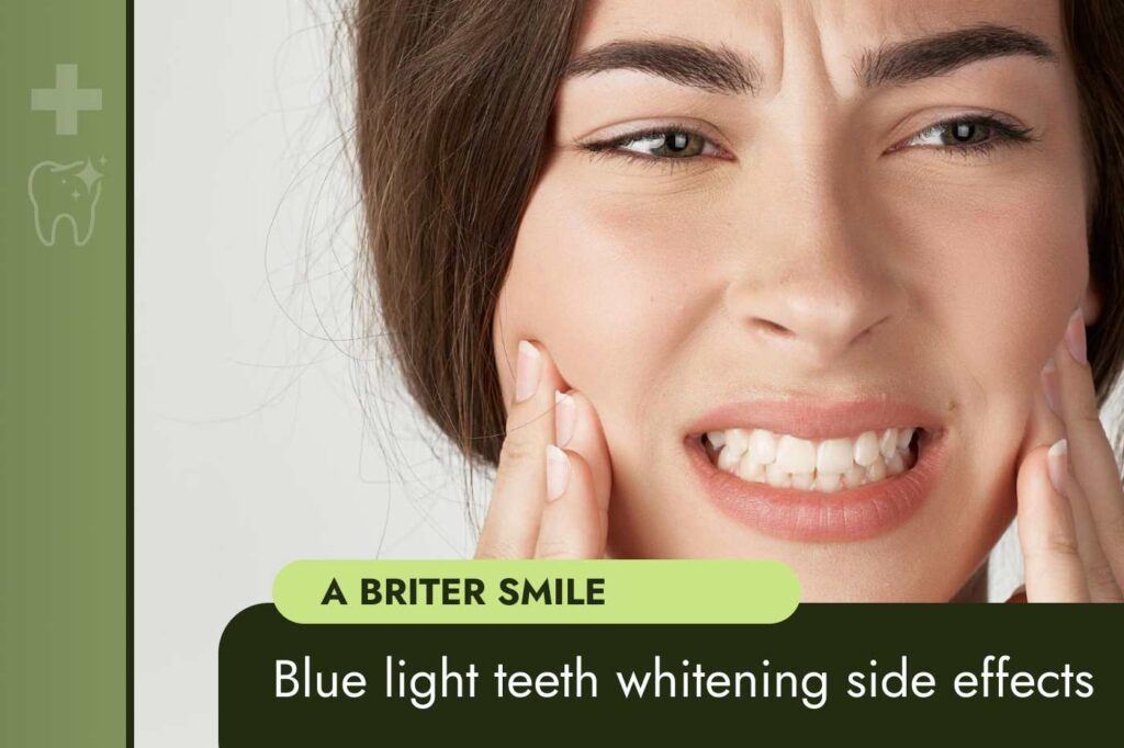 Blue light teeth whitening side effects