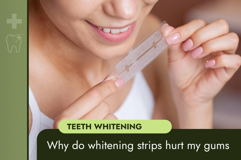 Why do whitening strips hurt my gums